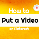 How to Put a Video on Pinterest