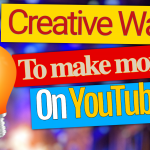 Creative Ways to make money on youtube in 2020