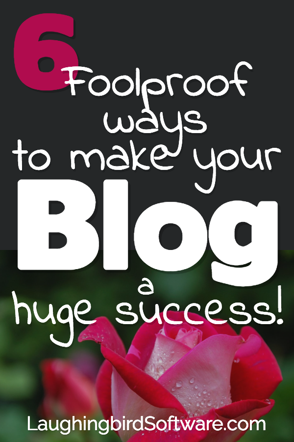 Learn the six ways you can make your blog a huge success, even as a beginner.