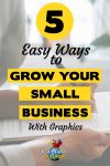 Here are 5 easy ways to Grow Your Small Business with Graphics… fast.
