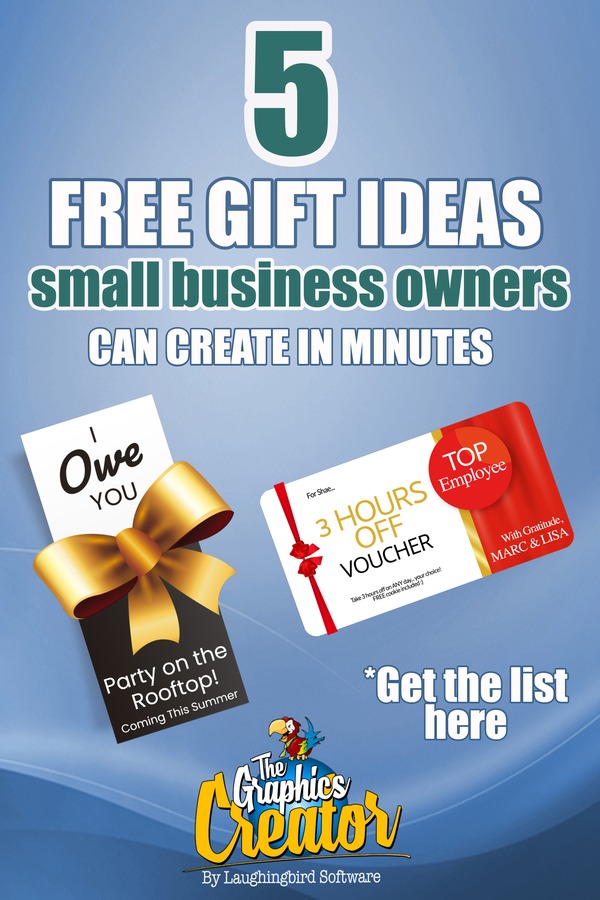 Small business Owners: Here are 5 free gift ideas you can create in just minutes. Make them for customers, employees, or business partners.