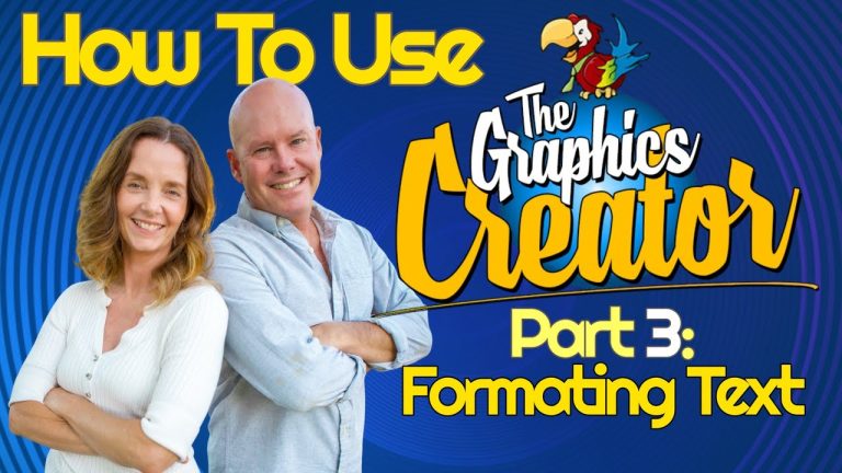 How To Use The Graphics Creator – Part 3: FORMATTING TEXT￼￼