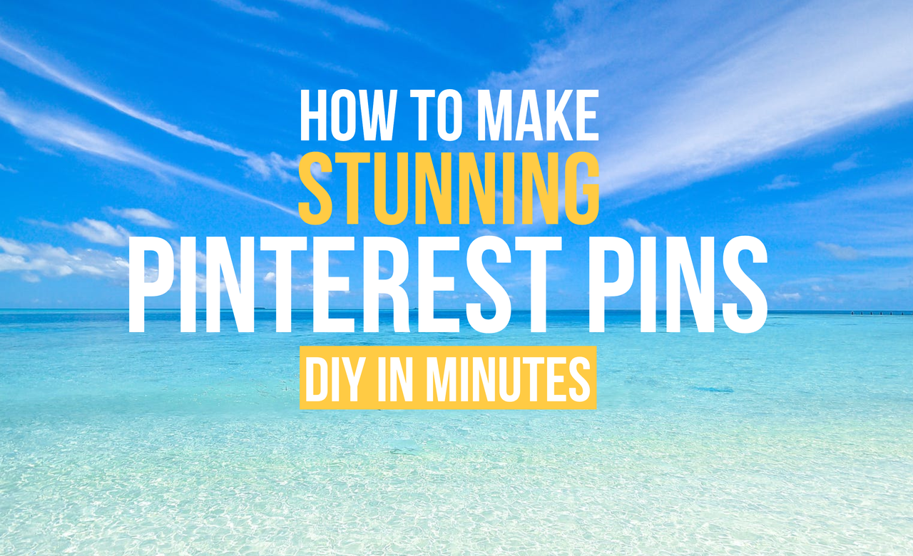 HOW TO CREATE PINTEREST PINS: DIY in Minutes